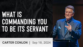 What Is Commanding You To Be Its Servant  Carter Conlon  9182024 [upl. by Anolahs]