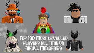 Top 130 Most levelled players all time Ripull Minigames [upl. by Yrahca435]