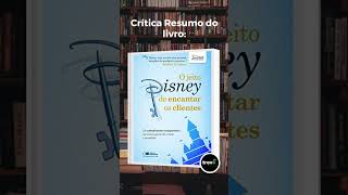 Trevo Livros O Jeito Disney de Encantar Clientes Disney Institute Nota 710 [upl. by Danna]