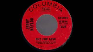 1970407  Jerry Naylor  But For Love  45 [upl. by Jessey]