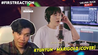 Kyuhyun  marigold cover  SARJANA MUSIK REACTION [upl. by Eillah]