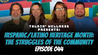 HispanicLatino Heritage Month The Struggles of the Community  Eps 044  Talkin Wellness [upl. by Bekah]