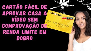 CARTÃƒO DE FÃCIL DE APROVAR CASA amp VÃDEO SEM COMPROVAÃ‡ÃƒO DE RENDA LIMITE EM DOBRO [upl. by Lleroj]