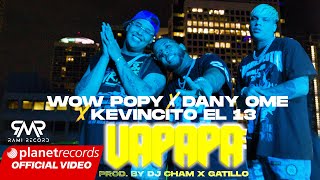 WOW POPY ❌ DANY OME ❌ KEVINCITO EL 13  UAPAPA Prod by Dj Cham ❌ Gatillo Video by Yoa Repaton [upl. by Kahn]