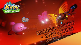 MORPHO KNIGHT  WITH LYRICS but i cannot sing [upl. by Ayom291]