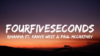 Rihanna  Four Five Seconds Lyrics ft Kanye West amp Paul McCartnery [upl. by Kramlich34]