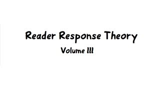 Reader Response Theory  Volume 3 [upl. by Maunsell]