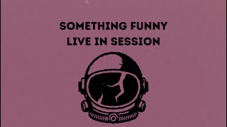 Archy amp the Astronauts  Something Funny Live in Session [upl. by Yttisahc]