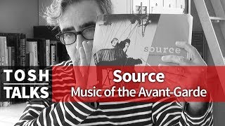 Source Music of the Avant Garde 1966 1973 on Tosh Talks [upl. by Aleakam616]