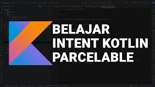 Belajar Intent Kotlin dengan Parcelable  Pemula [upl. by Yelkcub]