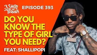 3ShotsOfTequila Ep 393 Do You Know The Type Of Girl You Need Feat Shallipopi [upl. by Hailahk]