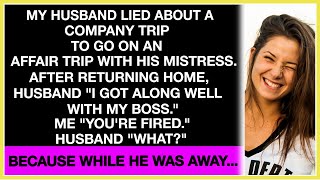 My Husband Lied About a quotBusiness Tripquot With His Mistress and Was Fired When He Returned Because [upl. by Neeoma990]