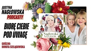 Biorę Ciebie pod uwagę  gościni Dorota Szelągowska  Nagłowska na głos [upl. by Lorou509]