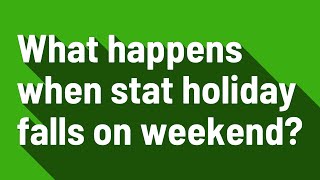 What happens when stat holiday falls on weekend [upl. by Odlanir]