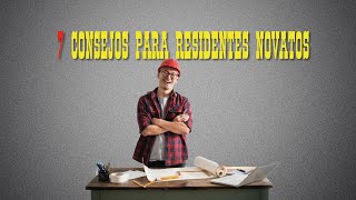 7 CONSEJOS PARA RESIDENTES NOVATOS [upl. by Gwynne553]