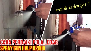 Tips Perbaiki pola lebarpattern spray gun HVLP H2000 [upl. by Kurzawa]