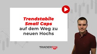 Trendstabile Small Caps auf dem Weg zu neuen Hochs [upl. by Jasik]