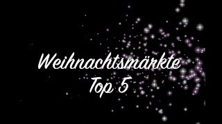 Top 5 Weihnachtsmärkte [upl. by Nodrog]