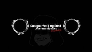 Can you feel my dust  Dusttale GigaDust Extended [upl. by Eeliab]