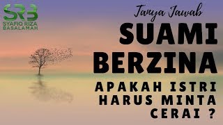 Suami Berzina Apakah Istri Harus Minta Cerai  Ustadz Syafiq Riza Basalamah [upl. by Nylirak]