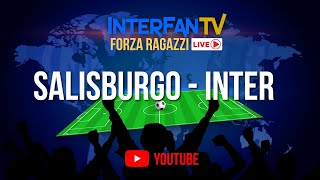 SalisburgoInter 01 LIVE viviamola insieme  postpartita con interviste e pagelle interattive [upl. by Karly90]