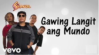 Siakol  Gawing Langit Ang Mundo Lyric Video [upl. by Henryk322]