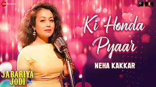 Ki Honda Pyaar by Neha Kakkar  Lyrical  Jabariya Jodi  Sidharth Malhotra Parineeti Chopra [upl. by Ataga]