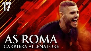 SI VOLA A SAN SIRO vs INTER DI ICARDI  CARRIERA ALLENATORE AS ROMA EP17  FIFA 17 ITA [upl. by Shira331]