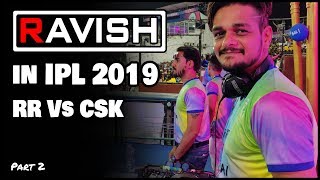 DJ Ravish In IPL 2019  Rajasthan Royals Vs Chennai Super Kings  Cricket  SMS Stadium  Part 2 [upl. by Lehcin340]