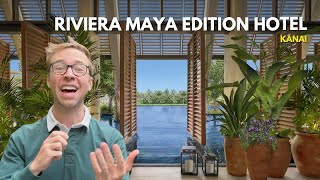 EDITION Hotel Kanai Riviera Maya Mexico Tour amp My Honest Review [upl. by Arannahs252]