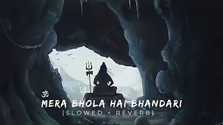 Mera Bhola Hai Bhandari  Slowed  Reverb   Hansraj Raghuwanshi Full Version [upl. by Aivatra]