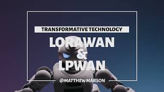 Low Power Wide Area Networks LPWAN amp LoRaWAN  Transformative Technology [upl. by Aihtebat212]