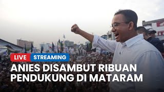 🔴LIVE Detikdetik Kedatangan Anies Baswedan Disambut Ribuan Pendukung di Kota Mataram [upl. by Vins]