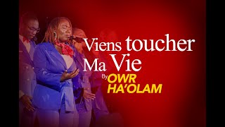 VIENS TOUCHER MA VIE By OWR HAOLAM [upl. by Patsis]