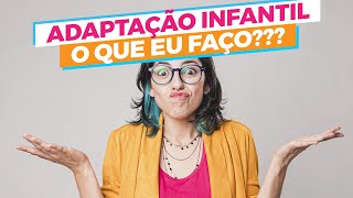 Como fazer a adaptação infantil Dicas práticas e Atividade  Com TeoriadeumaProfessora​ [upl. by Nivrag]