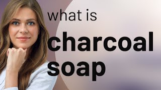 Understanding quotCharcoal Soapquot A Simple Guide for English Learners [upl. by Annailuj]