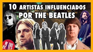 Los 10 Artistas Más Influenciados por THE BEATLES  RadioBeatle [upl. by Gayl561]