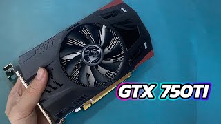 VGA quotHuyền Thoạiquot GTX 750TI liệu hiệu năng Gaming còn tốt ở năm 2024 [upl. by Efinnej648]