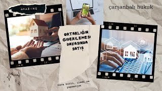 ORTAKLIĞIN GİDERİLMESİ DAVASI SONUCUNDA SATIŞ NASIL YAPILIR [upl. by Urson]