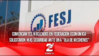 Comerciantes nucleados en Federación Económica solicitaron mas seguridad ante una quotola de mecherosquot [upl. by Audy84]