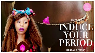 HOW TO INDUCE YOUR PERIOD MOST POTENT HERBAL INGREDIENT [upl. by Wiebmer700]