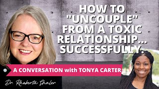 Powerful Tips for Uncoupling From Toxic Relationships [upl. by Adnamaa]