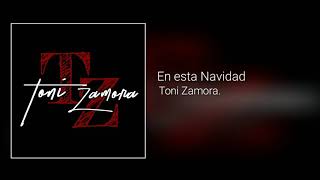 En esta Navidad•Toni Zamora [upl. by Nylcaj]