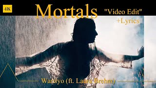 Mortals  Video Edit  Lyrics  Warriyo Laura Brehm [upl. by Loreen]