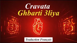 CRAVATA – GHBARTI 3LIYA Traduction Français [upl. by Imrots415]