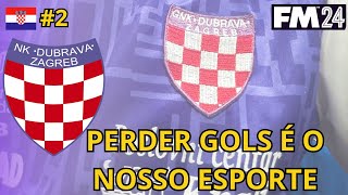 ESTREIA COMPLICADA  DUBRAVA ZAGREB 2  Football Manager 2024 [upl. by Udale]