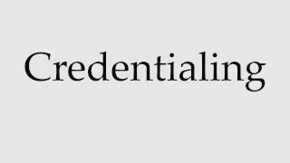 How to Pronounce Credentialing [upl. by Lehmann]