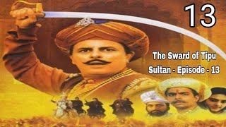 The Sward of Tipu Sultan  Episode  13 HD [upl. by Rehtse]