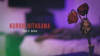 Zips  Kuruvi Hithaama ft Ashra [upl. by Leann]