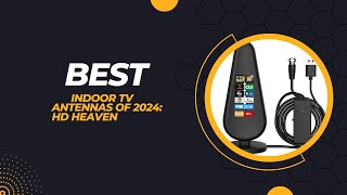 Best Indoor TV Antennas of 2024 HD Heaven [upl. by Edgard]